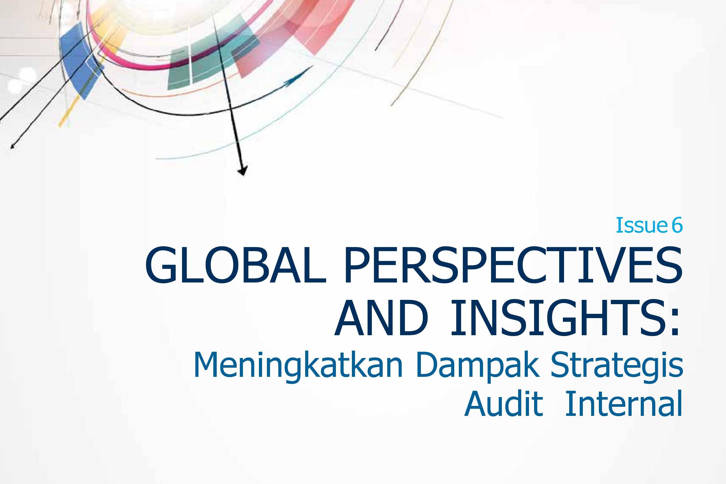 GLOBAL PERSPECTIVES AND INSIGHTS: Meningkatkan Dampak Strategis Audit Internal
